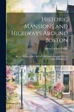 Historic Mansions and Highways Around Boston: Being a New and Rev. Ed. of 