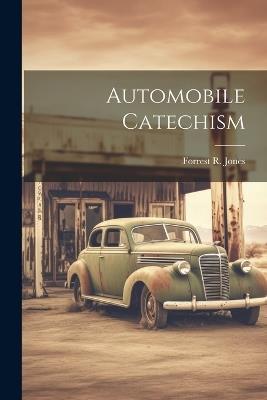 Automobile Catechism - Forrest R Jones - cover
