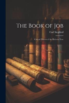 The Book of Job: Critical Edition of the Hebrew Text - Carl Siegfried - cover