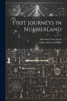 First Journeys in Numberland - Ada Stone Van Harris,Lillian McLean Waldo - cover