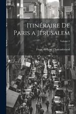 Itinéraire De Paris a Jérusalem; Volume 2