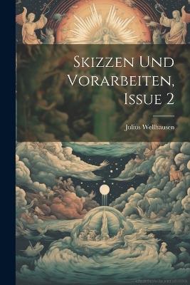 Skizzen Und Vorarbeiten, Issue 2 - Julius Wellhausen - cover