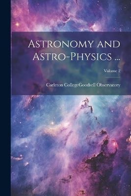 Astronomy and Astro-Physics ...; Volume 2 - cover