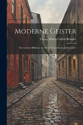 Moderne Geister: Literarische Bildnisse Aus Dem Neunzehnten Jahrhundert - Georg Morris Cohen Brandes - cover
