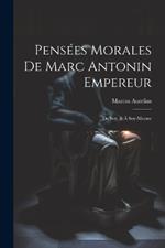 Pensées Morales De Marc Antonin Empereur: De Soy, & À Soy-Mesme