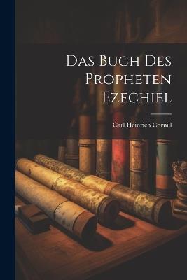 Das Buch Des Propheten Ezechiel - Carl Heinrich Cornill - cover