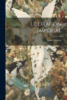 Le Dragon Impérial - Judith Gautier - cover