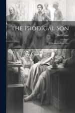 The Prodigal Son: A Drama in Four Acts