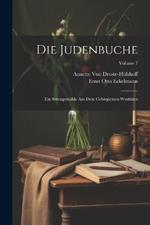 Die Judenbuche: Ein Sittengemälde Aus Dem Gebirgichten Westfalen; Volume 7