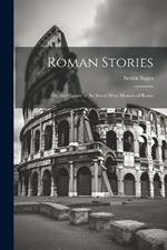 Roman Stories: Or, the History of the Seven Wise Masters of Rome
