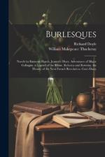 Burlesques: Novels by Eminent Hands. Jeames's Diary. Adventures of Major Gahagan. a Legend of the Rhine. Rebecca and Rowena. the History of the Next French Revolution. Cox's Diary