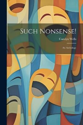 Such Nonsense!: An Anthology - Carolyn Wells - cover