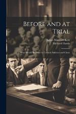 Before and at Trial: What Should Be Done by Counsel, Solicitor and Client