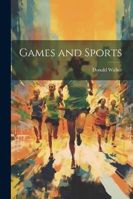 Games and Sports - Donald Walker - cover