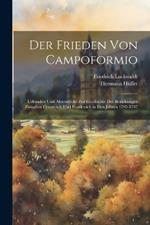 Der Frieden Von Campoformio: Urkunden Und Aktenstücke Zur Geschichte Der Beziehungen Zwischen Österreich Und Frankreich in Den Jahren 1795-1797