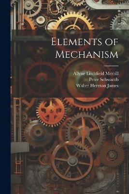 Elements of Mechanism - Walter Herman James,Peter Schwamb,Allyne Litchfield Merrill - cover