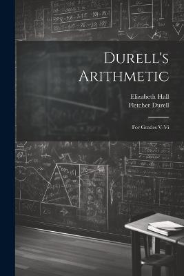 Durell's Arithmetic: For Grades V-Vi - Fletcher Durell,Elizabeth Hall - cover