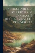 Dictionnaire Des Sculpteurs De L'antiquité Jusqu'au Vie Siècle De Notre Ère
