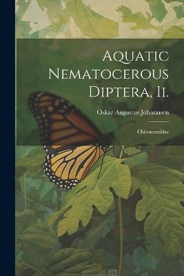Aquatic Nematocerous Diptera, Ii.: Chironomidae - Oskar Augustus Johannsen - cover