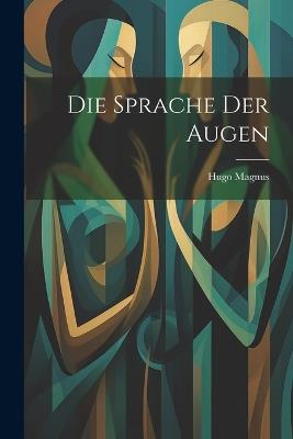 Die Sprache Der Augen - Hugo Magnus - cover