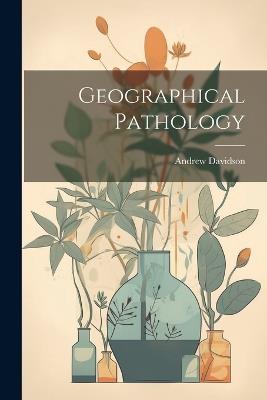 Geographical Pathology - Andrew Davidson - cover