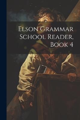 Elson Grammar School Reader, Book 4 - Anonymous - cover
