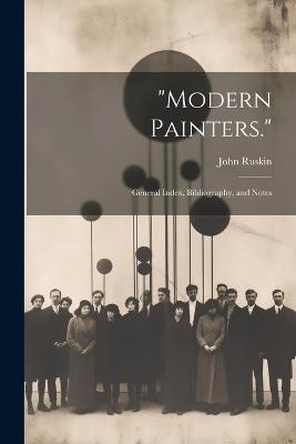 "Modern Painters.": General Index, Bibliography, and Notes - John Ruskin - cover