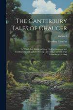 The Canterbury Tales of Chaucer: To Which Are Added an Essay On His Language and Versification, and an Introductory Discourse, Together With Notes and a Glossary; Volume 3