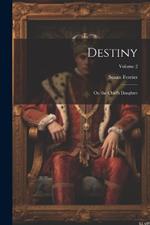 Destiny: Or, the Chief's Daughter; Volume 2