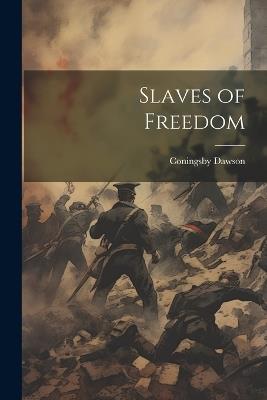Slaves of Freedom - Coningsby Dawson - cover