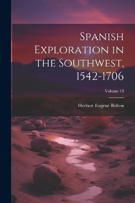 Spanish Exploration in the Southwest, 1542-1706; Volume 18 - Herbert Eugene Bolton - cover