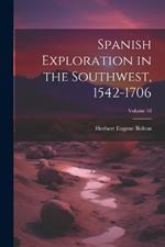 Spanish Exploration in the Southwest, 1542-1706; Volume 18
