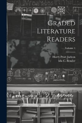 Graded Literature Readers; Volume 4 - Harry Pratt Judson,Ida C Bender - cover