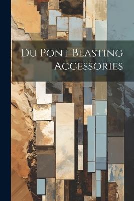 Du Pont Blasting Accessories - Anonymous - cover