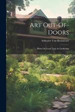 Art Out-Of-Doors: Hints On Good Taste in Gardening