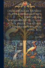 Die Homerische Odyssee in Der Ursprünglichen Sprachform Wiederhergestellt Von A. Fick. (Beitr. Zur Kunde D. Indogerm. Sprachen. Suppl. Bd.).