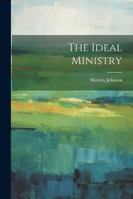 The Ideal Ministry - Herrick Johnson - cover