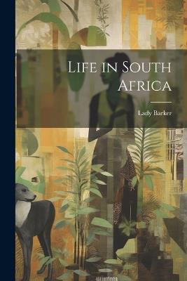 Life in South Africa - Lady Barker - cover