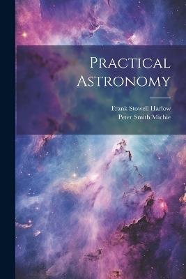 Practical Astronomy - Peter Smith Michie,Frank Stowell Harlow - cover