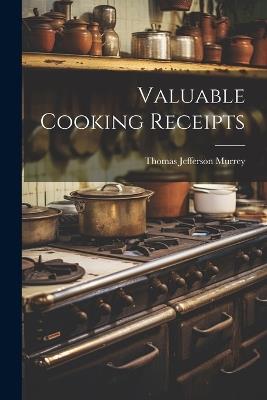 Valuable Cooking Receipts - Thomas Jefferson Murrey - cover