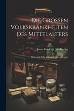 Die Grossen Volkskrankheiten des Mittelalters: Historisch-pathologische Untersuchungen