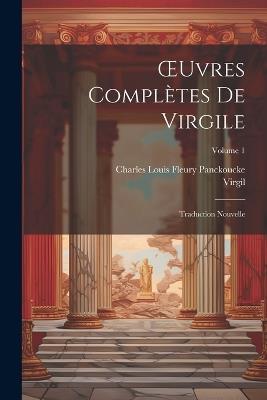 OEuvres Complètes De Virgile: Traduction Nouvelle; Volume 1 - Virgil,Charles Louis Fleury Panckoucke - cover