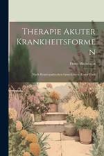Therapie akuter Krankheitsformen: Nach homöopathischen Grundsatzen. Erster Theil