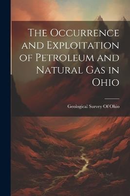 The Occurrence and Exploitation of Petroleum and Natural Gas in Ohio - cover