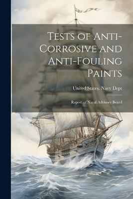 Tests of Anti-Corrosive and Anti-Fouling Paints: Report of Naval Advisory Board - cover