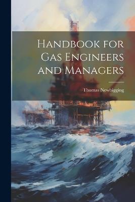 Handbook for Gas Engineers and Managers - Thomas Newbigging - cover