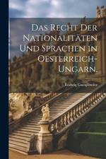 Das Recht der Nationalitäten und Sprachen in Oesterreich-Ungarn.