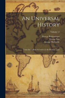 An Universal History: From the Earliest Accounts to the Present Time; Volume 17 - George Sale,John Campbell,George Psalmanazar - cover