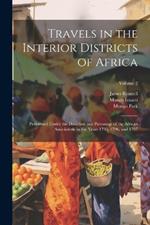 Travels in the Interior Districts of Africa: Performed Under the Direction and Patronage of the African Association, in the Years 1795, 1796, and 1797; Volume 2