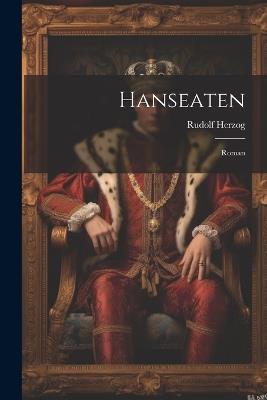 Hanseaten: Roman - Rudolf Herzog - cover